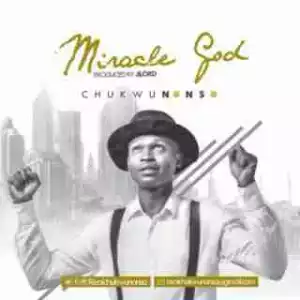 Chukwunonso - Miracle God